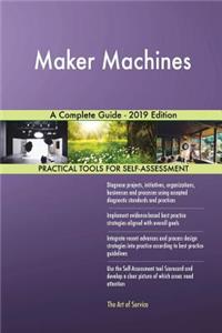 Maker Machines A Complete Guide - 2019 Edition