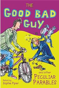 The Good Bad Guy and Other Peculiar Parables