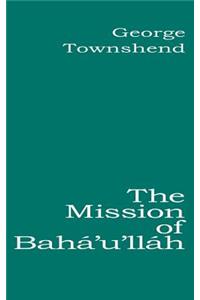 The Mission of Bahá'u'lláh