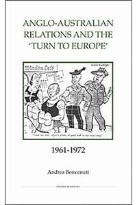 Anglo-Australian Relations and the `Turn to Europe', 1961-1972
