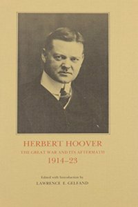 Herbert Hoover--the Great War and Its Aftermath, 1914-23