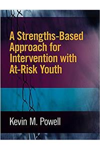 A Strengths-Based Approach for Intervention with At-Risk Youth