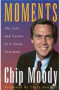 Moments: The Life and Career of a Texas Newsman