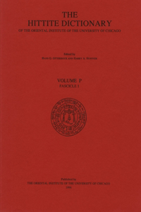 Hittite Dictionary of the Oriental Institute of the University of Chicago Volume P, Fascicle 1 (Pa- To Para)