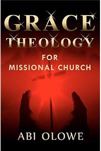 Grace Theology For Missional Church