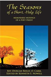 The Seasons of a Short, Holy Life - Memorable Musings of a Poet Priest