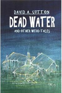 Dead Water and Other Weird Tales