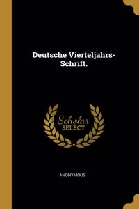 Deutsche Vierteljahrs-Schrift.