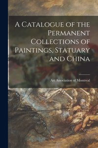 Catalogue of the Permanent Collections of Paintings, Statuary and China [microform]