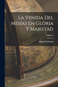 Venida Del Mesías En Gloria Y Majestad; Volume 3