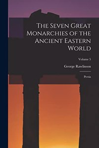 Seven Great Monarchies of the Ancient Eastern World
