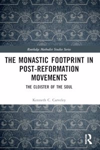 The Monastic Footprint in Post-Reformation Movements