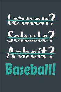 lernen? Schule? Arbeit? Baseball!