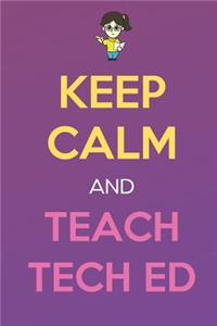 Keep Calm And Teach Tech Ed