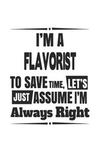 I'm A Flavorist To Save Time, Let's Just Assume I'm Always Right
