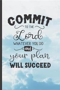 Commit to the Lord Whatever You Do and Your Plan Will Succeed