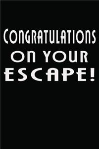 Congratulations on Your Escape!