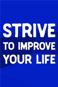 Strive To Improve Your Life