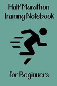 Half Marathon Training Notebook for Beginners
