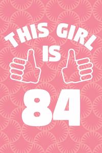 Notebook for 84 Year Old Woman - This Girl Is 84 Years Old - Womens Journal - 84th Birthday Gift For Women