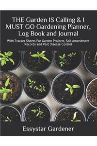 THE Garden IS Calling & I MUST GO Gardening Planner, Log Book and Journal