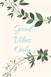 Good Vibes Only