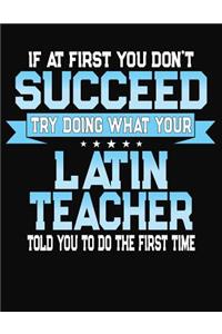 If At First You Don't Succeed Try Doing What Your Latin Teacher Told You To Do The First Time