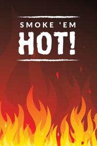Smoke 'em Hot