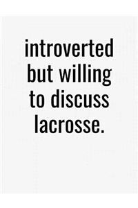 Introverted But Willing To Discuss Lacrosse