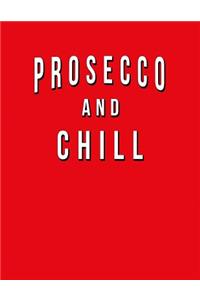 Prosecco And Chill