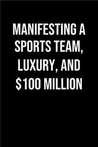 Manifesting A Sports Team Luxury And 100 Million