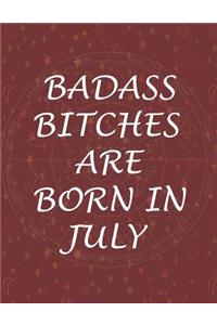 Badass Bitches Are Born In July