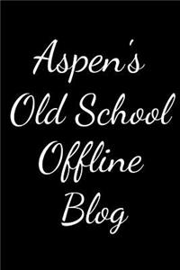 Aspen's Old School Offline Blog