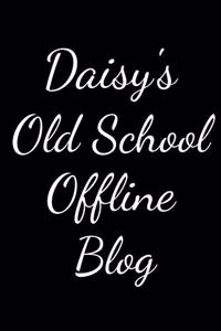 Daisy's Old School Offline Blog