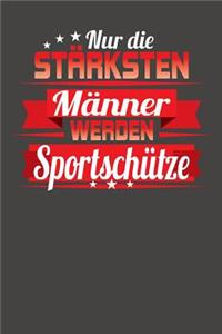 Nur die stärksten Männer werden Sportschütze