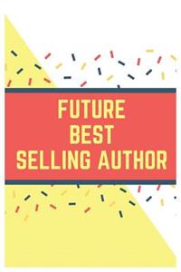 Future Best Selling Author: Blank Lined Notebook Journal & Planner - Funny gift for future best selling author