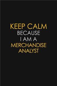 Keep Calm Because I Am A Merchandise Analyst