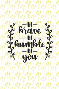Be Kind Be Humble Be You