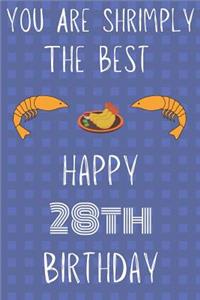 You Are Shrimply The Best Happy 28th Birthday