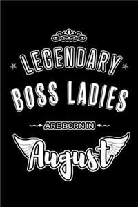 Legendary Boss Ladies are born in August