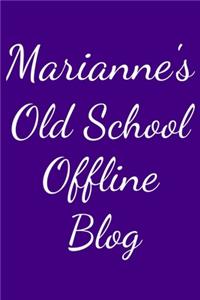 Marianne's Old School Offline Blog