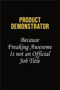 Product Demonstrator Because Freaking Awesome Is Not An Official Job Title