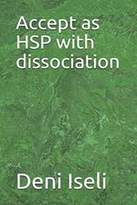 Accept as HSP with dissociation