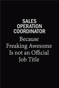 Sales Operation Coordinator Because Freaking Awesome Is Not An Official Job Title