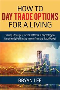 How to Day Trade Options for a Living