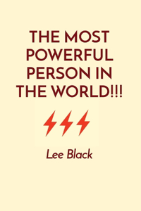 Most Powerful Person in the World!!!
