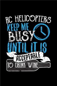 RC Helicopters Keep Me Busy Until It Is Acceptable To Drink Wine