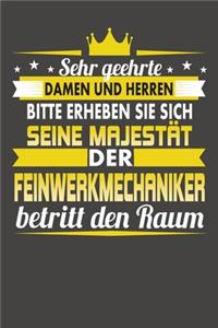 Sehr Geehrte Damen Und Herren Bitte Erheben Sie Sich Seine Majestät Der Feinwerkmechaniker Betritt Den Raum
