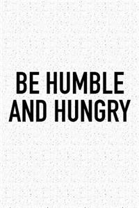 Be Humble and Hungry