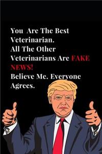 You Are the Best Veterinarian. All Other Veterinarians Are Fake News! Believe Me. Everyone Agrees.